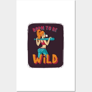 Born to be wild Posters and Art